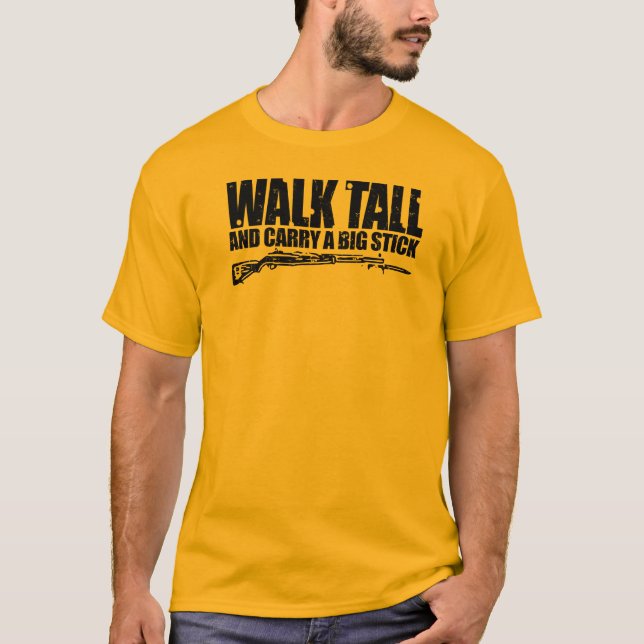 Walk Talk and Carry a Big Stick M1 Garand T-shirt (Front)