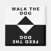 Walk the Dog, Feed the Dog Magnet