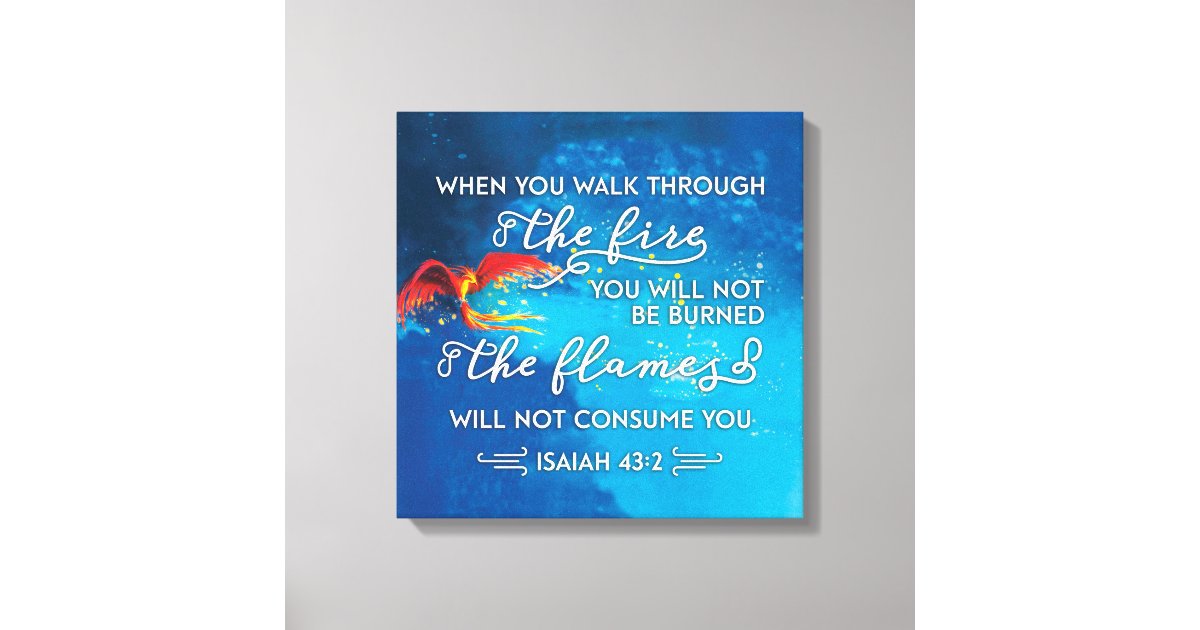 "Walk Through Fire" Isaiah 43:2 Bible Verse Canvas Print | Zazzle