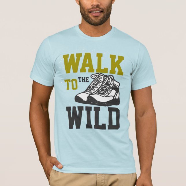 Walk to the wild  T-Shirt (Front)