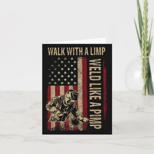 Walk With A Limp Weld Like A Pimp Welding Welde  Card (Front)