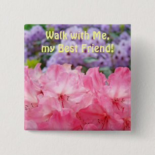 Walk with Me, My Best Friend! magnet Floral Rhodie Pinback Button