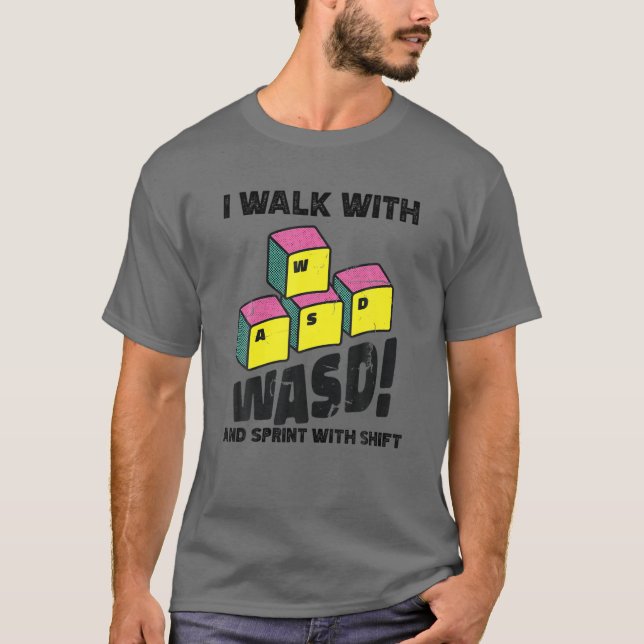 Walk With WASD Run Shift Funny Desktop Pc Video Ga T-Shirt (Front)