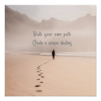 Walk Your Own Path Create A Unique Destiny Poster