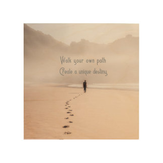 Walk Your Own Path Create A Unique Destiny Wood Wall Art