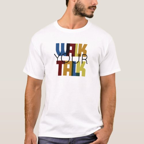 Walk Your Talk T_Shirt