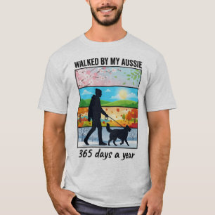 Walked By My Aussie   365 Days A Year Dog Dad T-Shirt