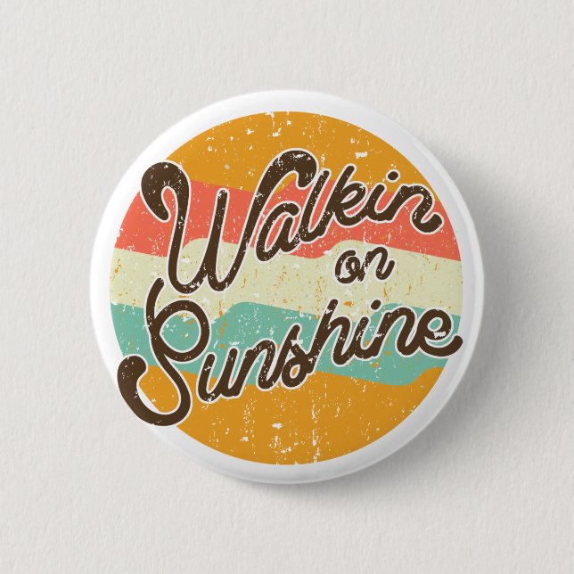 Walkin on Sunshine Retro Button (Front)