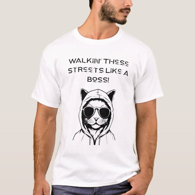 Walkin’ These Streets Like a Boss! T-Shirt (Front)