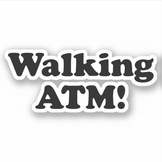 Walking ATM! Sticker (Front)