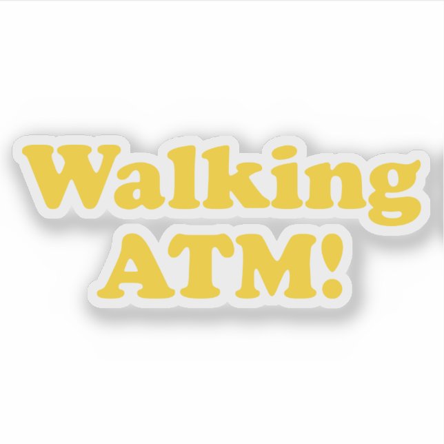 Walking ATM! Sticker (Front)