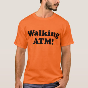 Walking ATM! T-Shirt