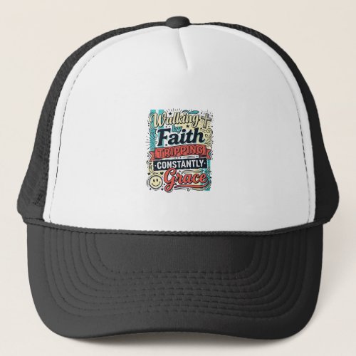 Walking by Faith Saved by Grace Vintage Shirt Trucker Hat