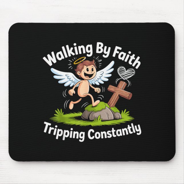 Walking By Faith Tripng Constantly Angel Christian Mouse Pad (Front)
