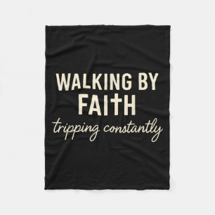 Walking By Faith Tripng Constantly Fleece Blanket