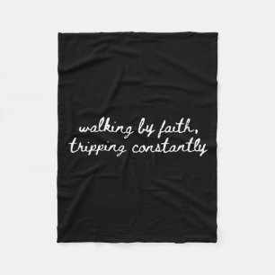 Walking By Faith Tripping Constantly Christian Fai Fleece Blanket
