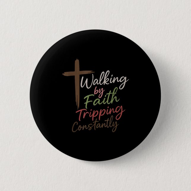 Walking By Faith Tripping Constantly Funny Christi Button (Front)