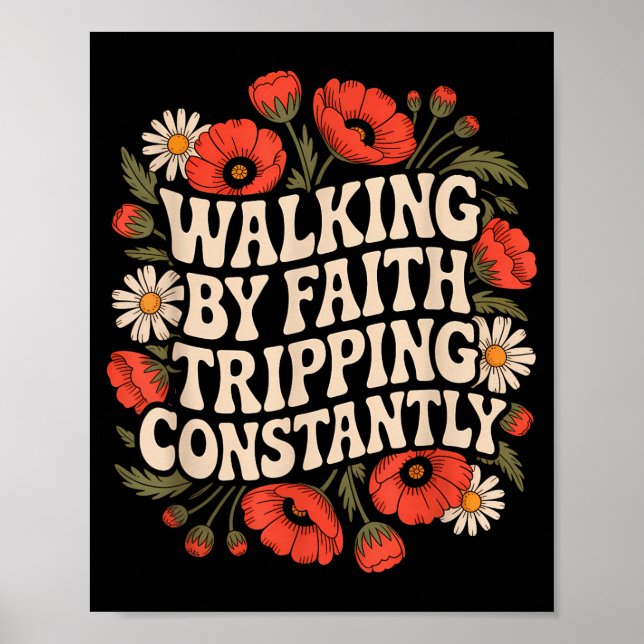 Walking By Faith Tripping Constantly Funny Walk Wi Poster (Front)