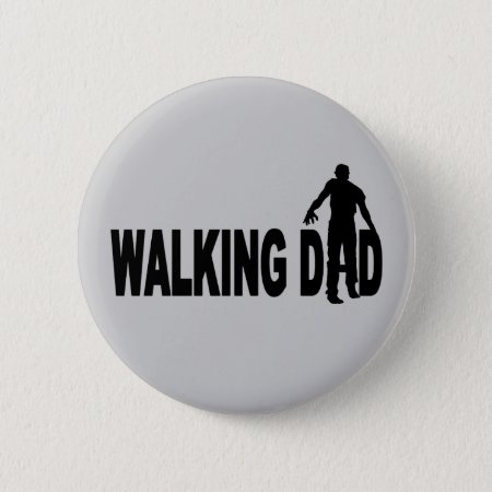 Walking Dad (zombie) Pinback Button