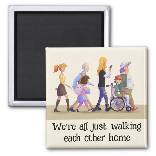 Walking Each Other Home Inclusive Quote Magnet