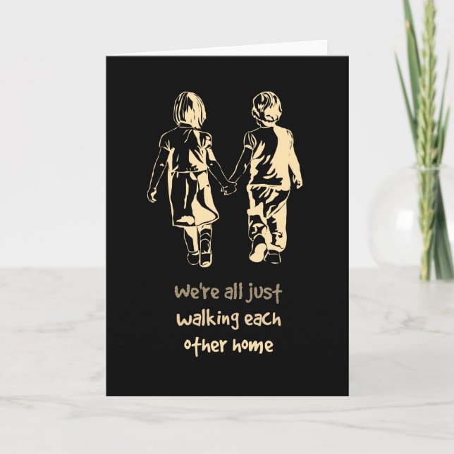 Walking Each other Home Inspirational Quote Card (Front)