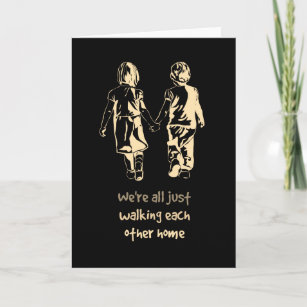 Walking Each other Home Inspirational Quote Card
