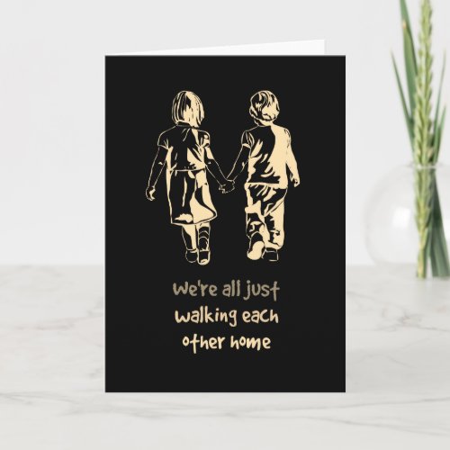 Walking Each other Home Inspirational Quote Card