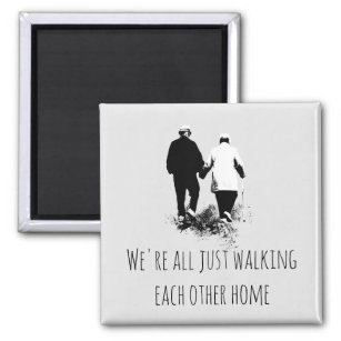 Walking Each Other Home Inspirational Quote Magnet