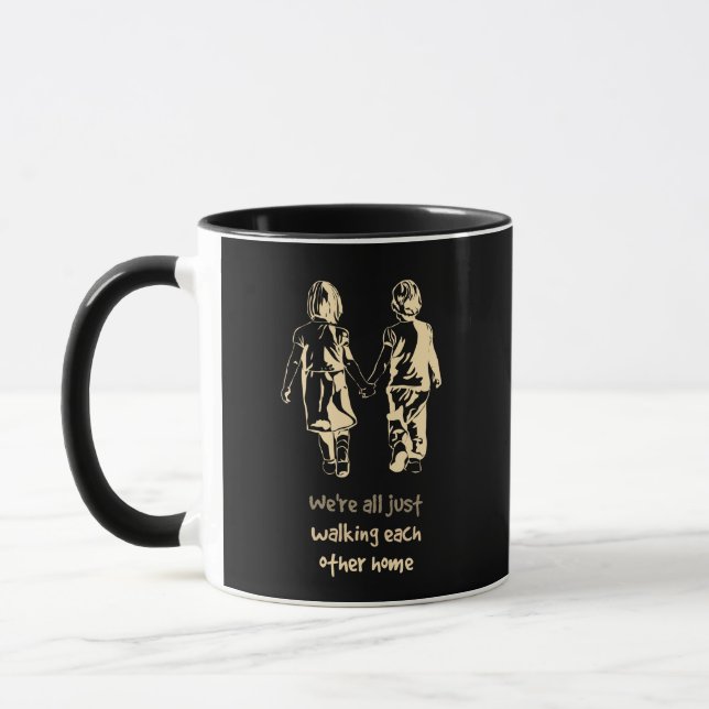 Walking Each other Home Inspirational Quote Mug (Left)