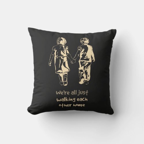 Walking Each other Home Inspirational Quote Outdoor Pillow