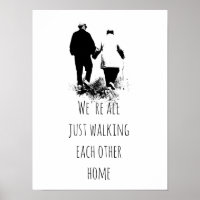 Walking Each Other Home Inspirational Quote Poster