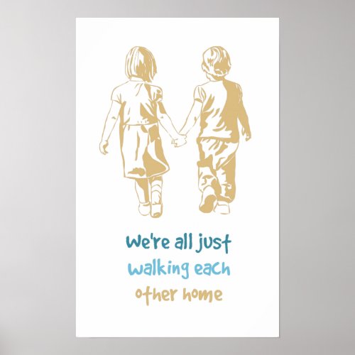 Walking Each Other Home Inspirational Quote Poster