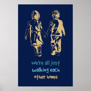 Walking Each Other Home Inspirational Quote Poster