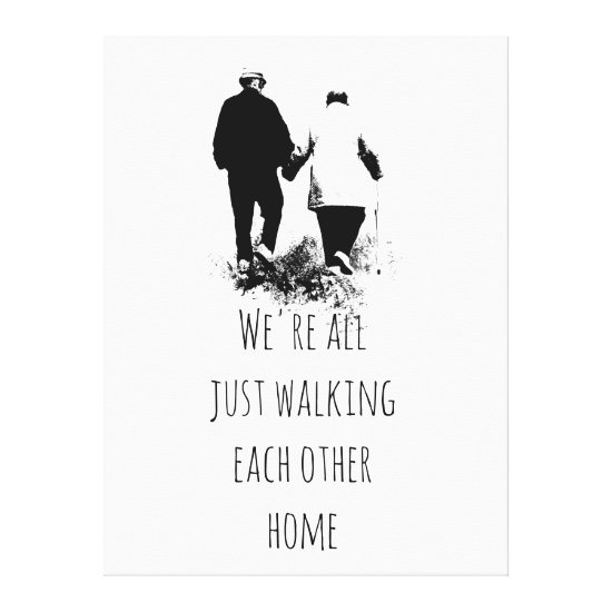 Walking Each Other Home Inspirational Quote Poster Canvas Print