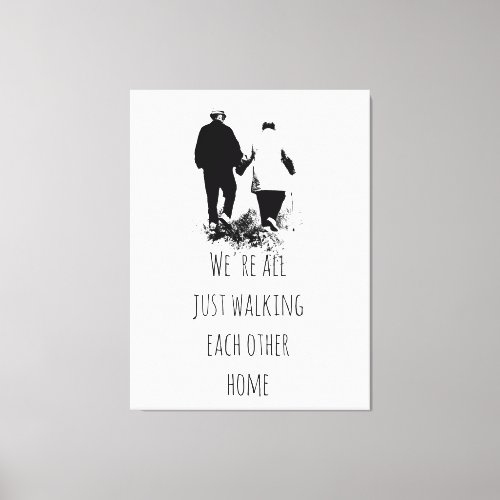 Walking Each Other Home Inspirational Quote Poster Canvas Print