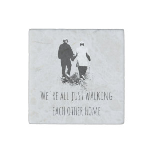 Walking Each Other Home Inspirational Quote Stone Magnet
