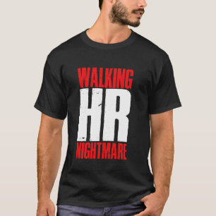Walking HR Nightmare Men Women T-Shirt