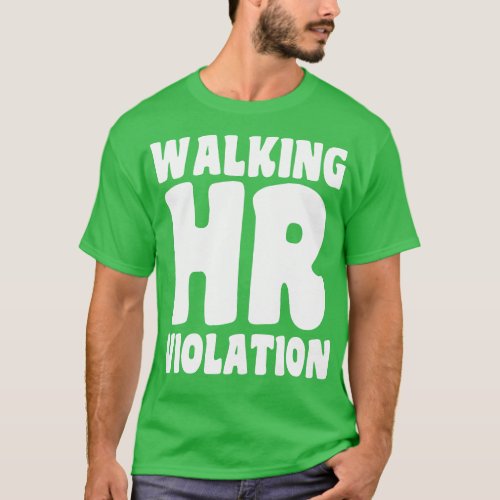 Walking HR Violation 13 T_Shirt