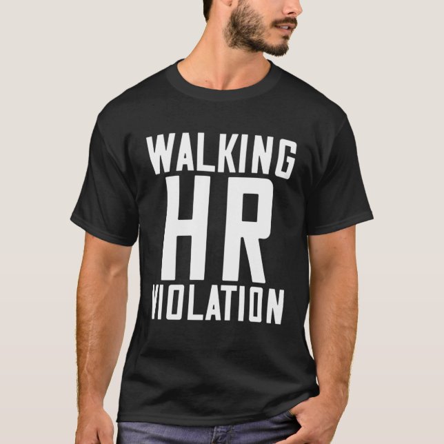 Walking HR Violation  7 T-Shirt (Front)
