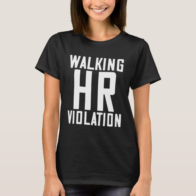 Walking HR Violation  7 T-Shirt (Front)