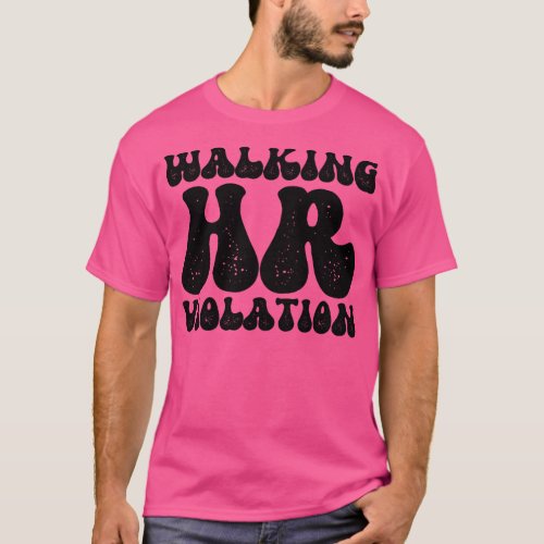 Walking HR Violation 8 T_Shirt