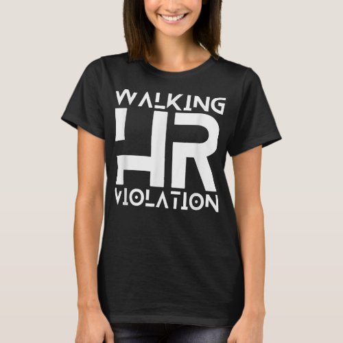 Walking HR Violation Funny Meme  T_Shirt