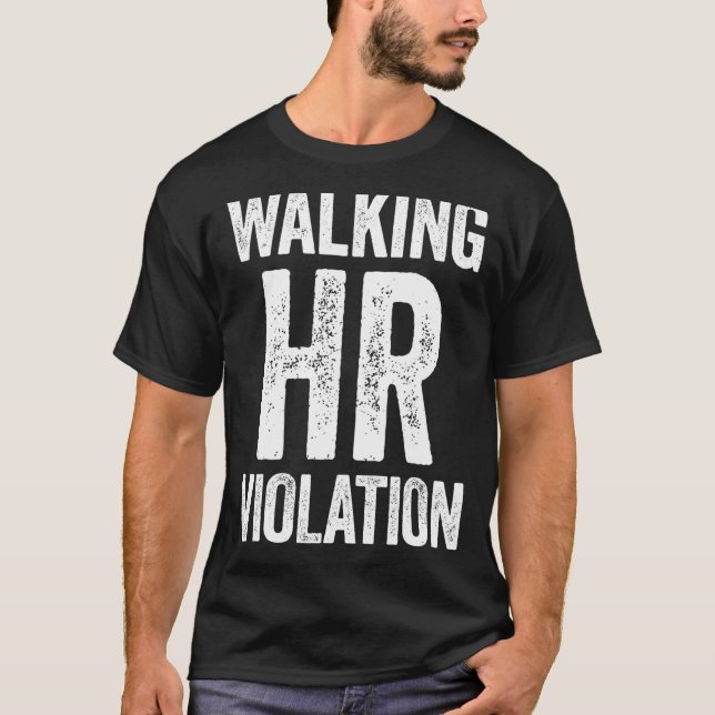 Walking HR Violation Funny Meme T-Shirt (Front)