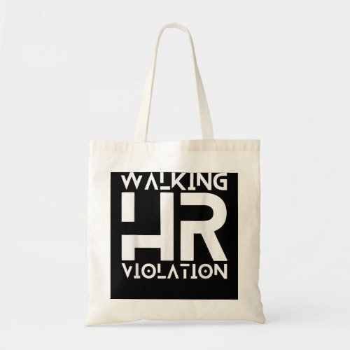 Walking HR Violation Funny Meme  Tote Bag
