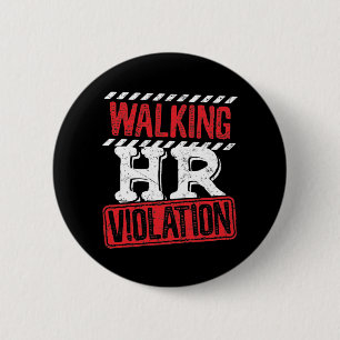 Walking HR Violation Funny Office Co-Worker Button