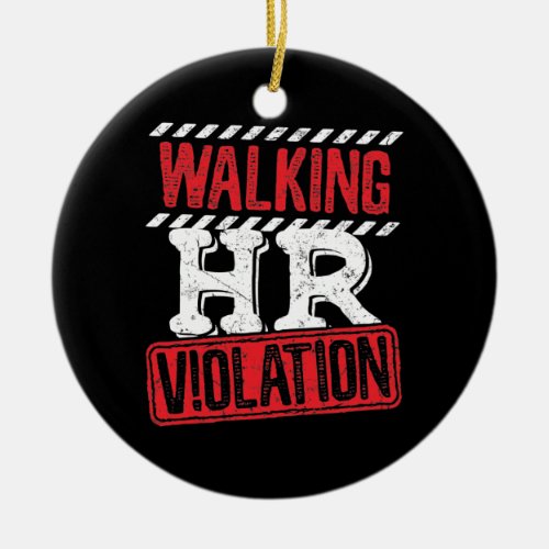 Walking HR Violation Funny Office Co_Worker Ceramic Ornament