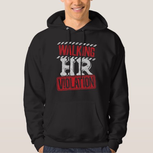 Walking HR Violation Funny Office Co_Worker Hoodie