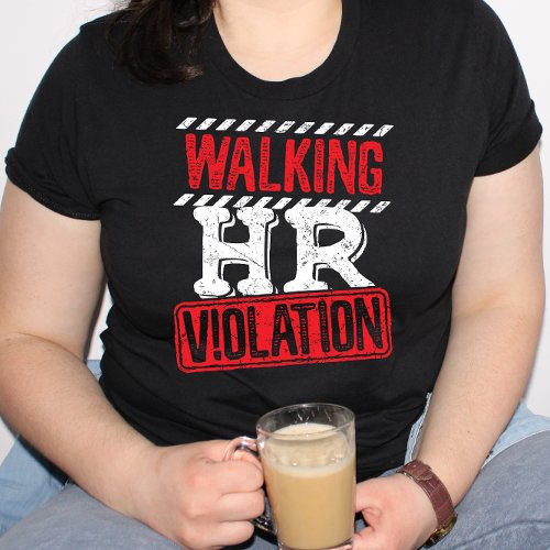 Walking HR Violation Funny Office Co_Worker T_Shirt