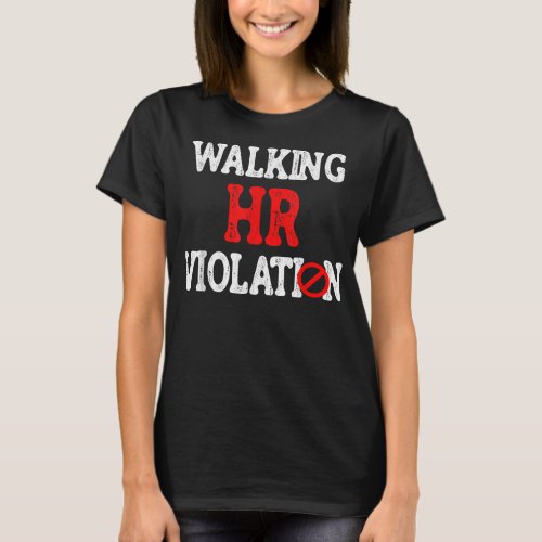 Walking Hr Violation Human Resources Department Ni T_Shirt
