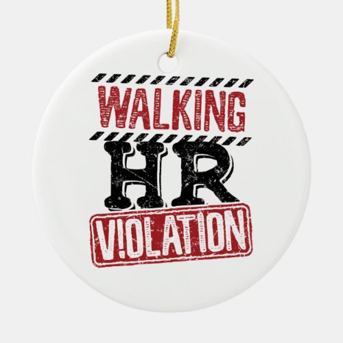 Walking HR Violation Human Resources Nightmare Ceramic Ornament